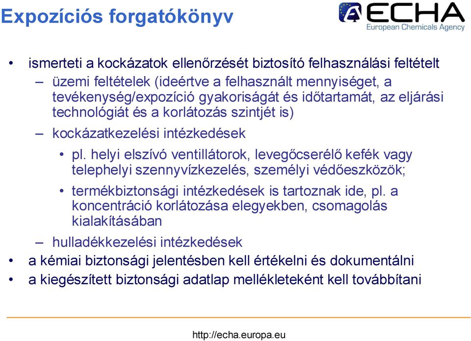 helyi elszívó ventillátorok, levegőcserélő kefék vagy telephelyi szennyvízkezelés, személyi védőeszközök; termékbiztonsági intézkedések is tartoznak ide, pl.