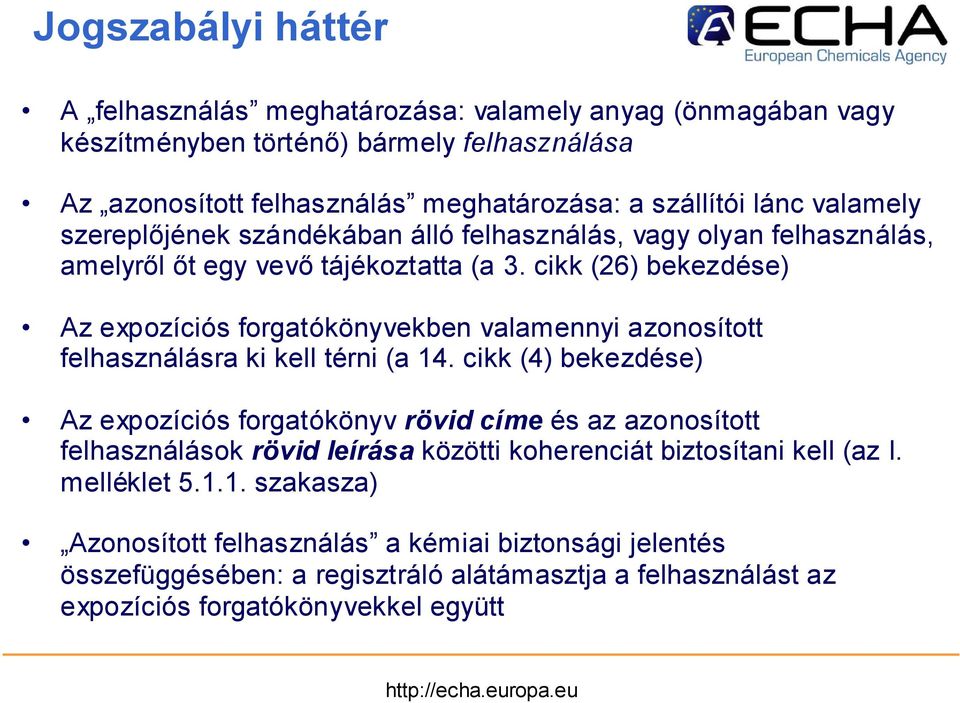 cikk (26) bekezdése) Az expozíciós forgatókönyvekben valamennyi azonosított felhasználásra ki kell térni (a 14.