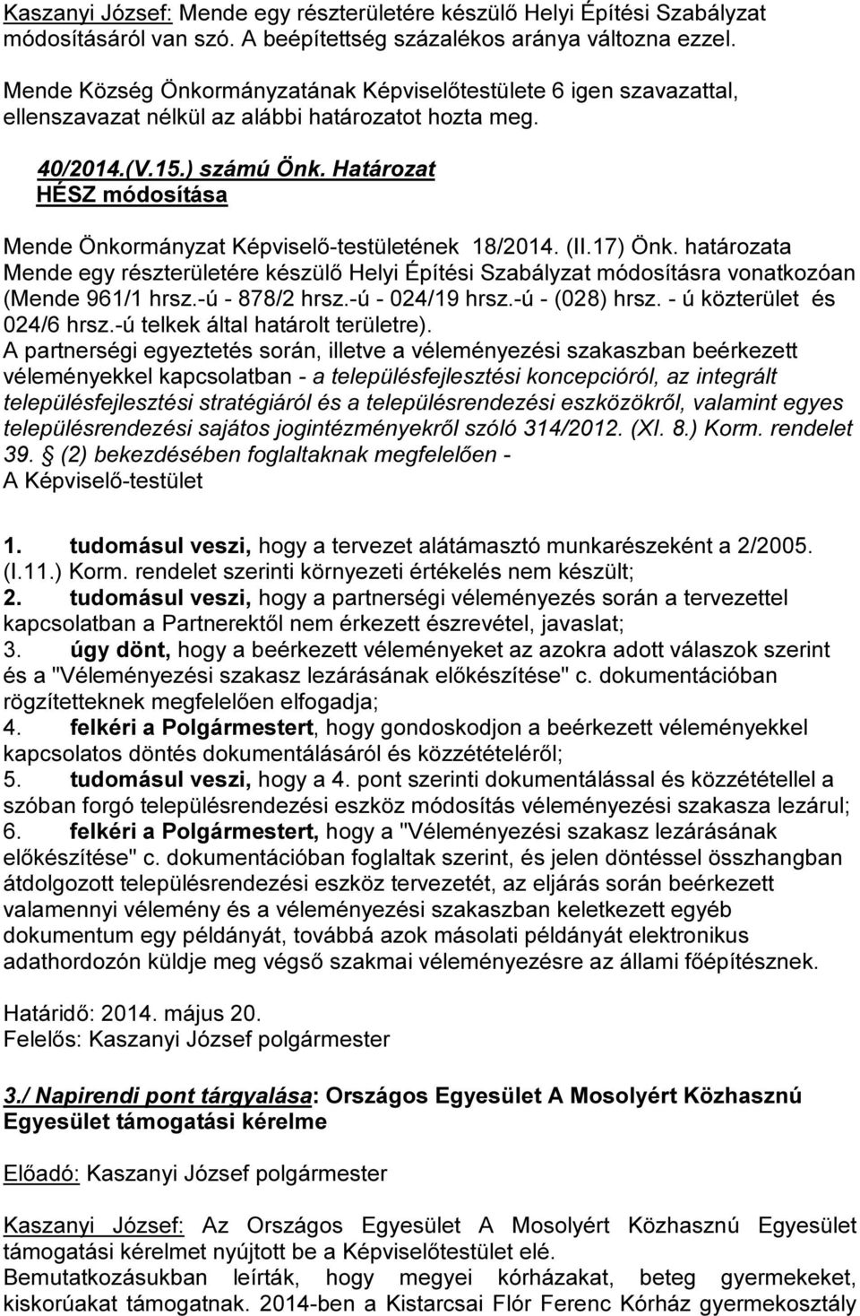 határozata Mende egy részterületére készülő Helyi Építési Szabályzat módosításra vonatkozóan (Mende 961/1 hrsz.-ú - 878/2 hrsz.-ú - 024/19 hrsz.-ú - (028) hrsz. - ú közterület és 024/6 hrsz.