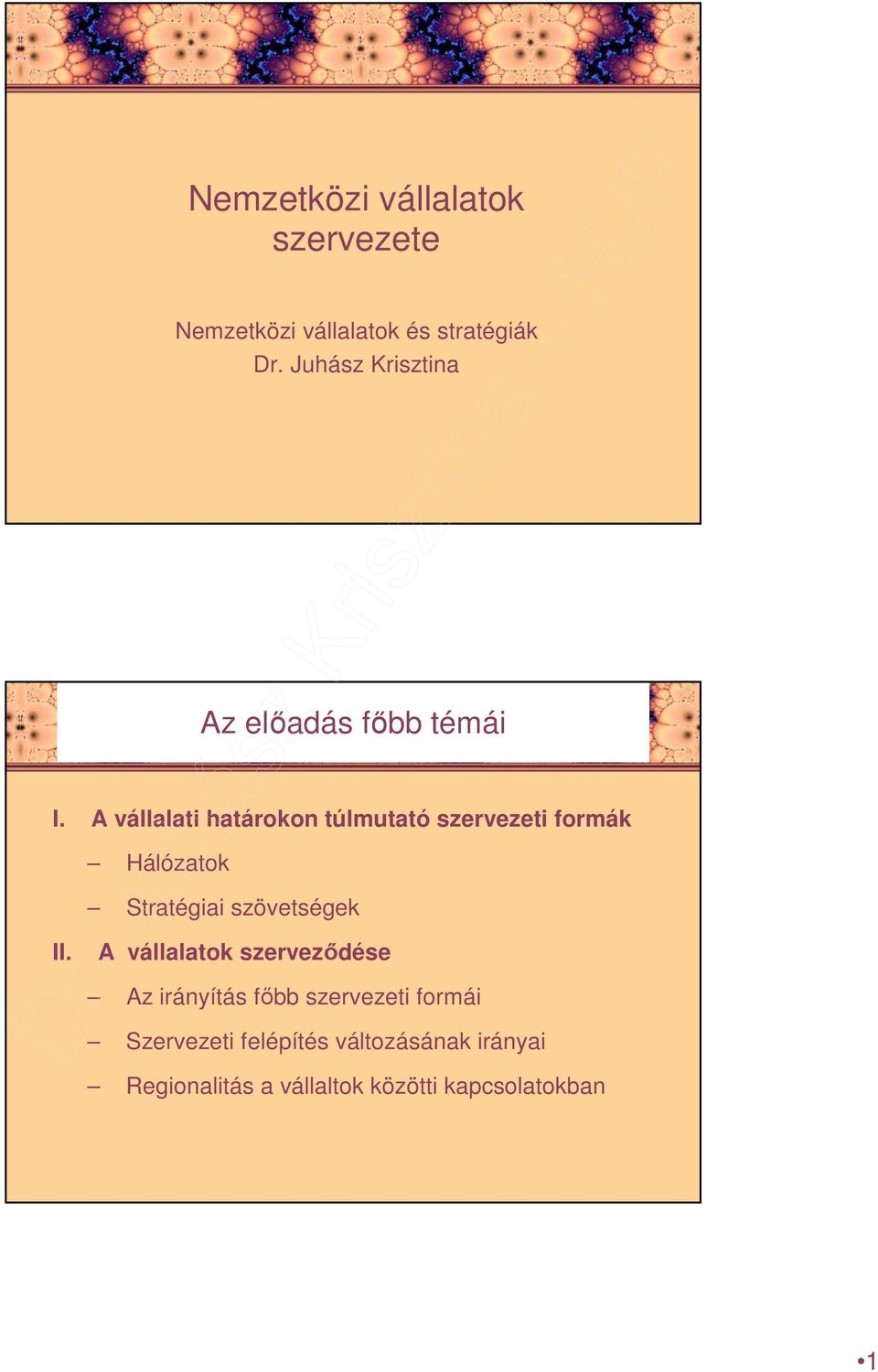 A vállalati határokon túlmutató szervezeti formák Hálózatok Stratégiai szövetségek II.