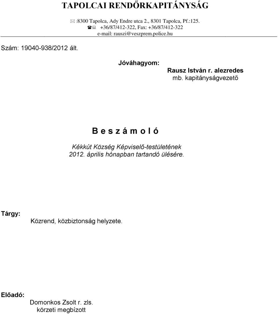 alezredes mb. kapitányságvezető B e s z á m o l ó Kékkút Község Képviselő-testületének 2012.