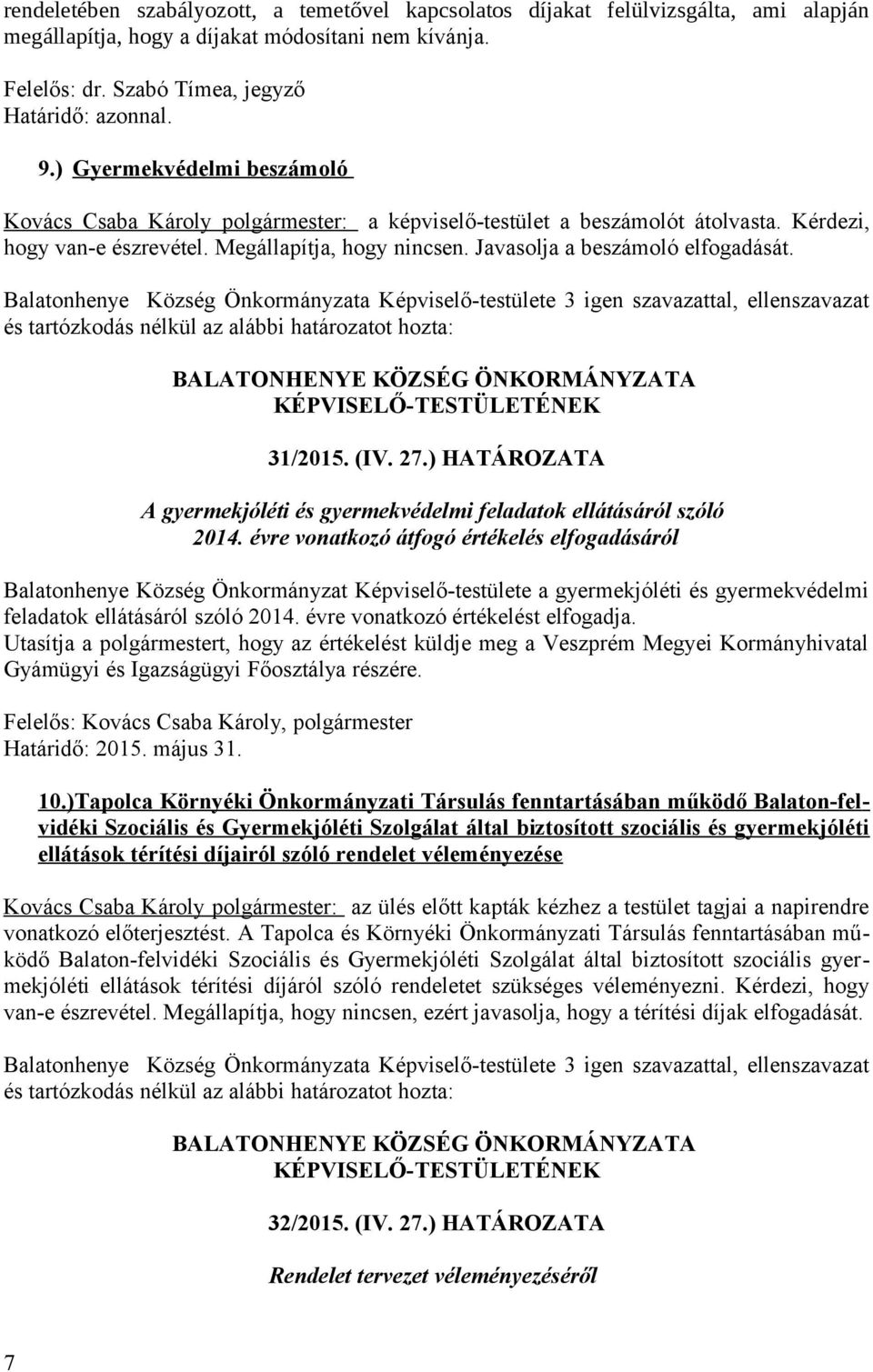 31/2015. (IV. 27.) HATÁROZATA A gyermekjóléti és gyermekvédelmi feladatok ellátásáról szóló 2014.