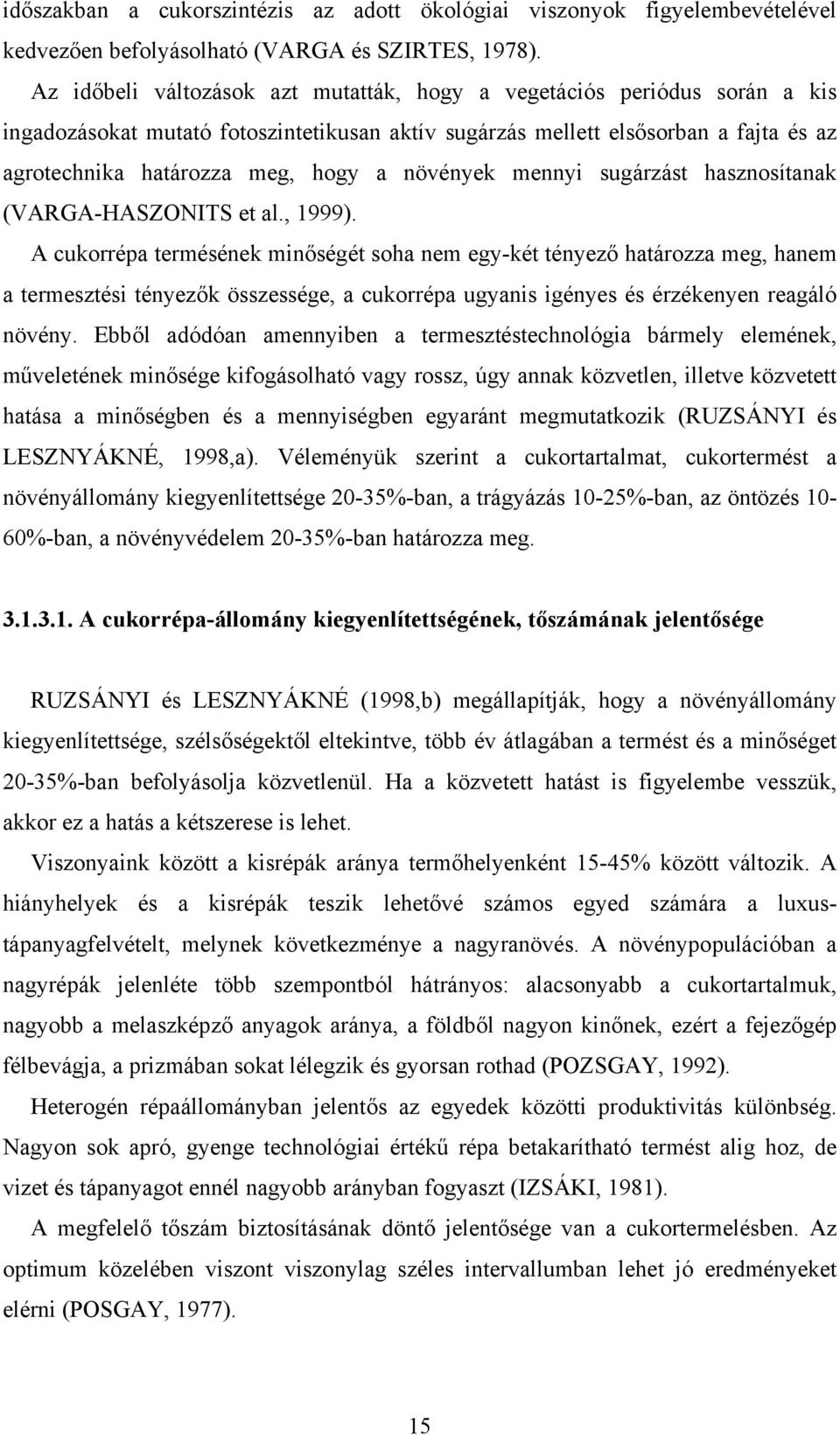 növények mennyi sugárzást hasznosítanak (VARGA-HASZONITS et al., 1999).