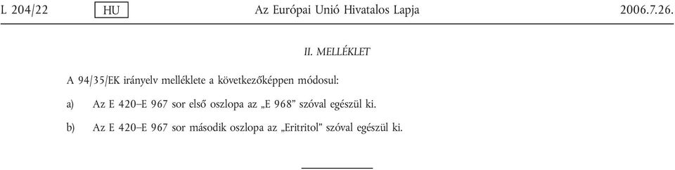 módosul: a) Az E 420 E 967 sor első oszlopa az E 968 szóval