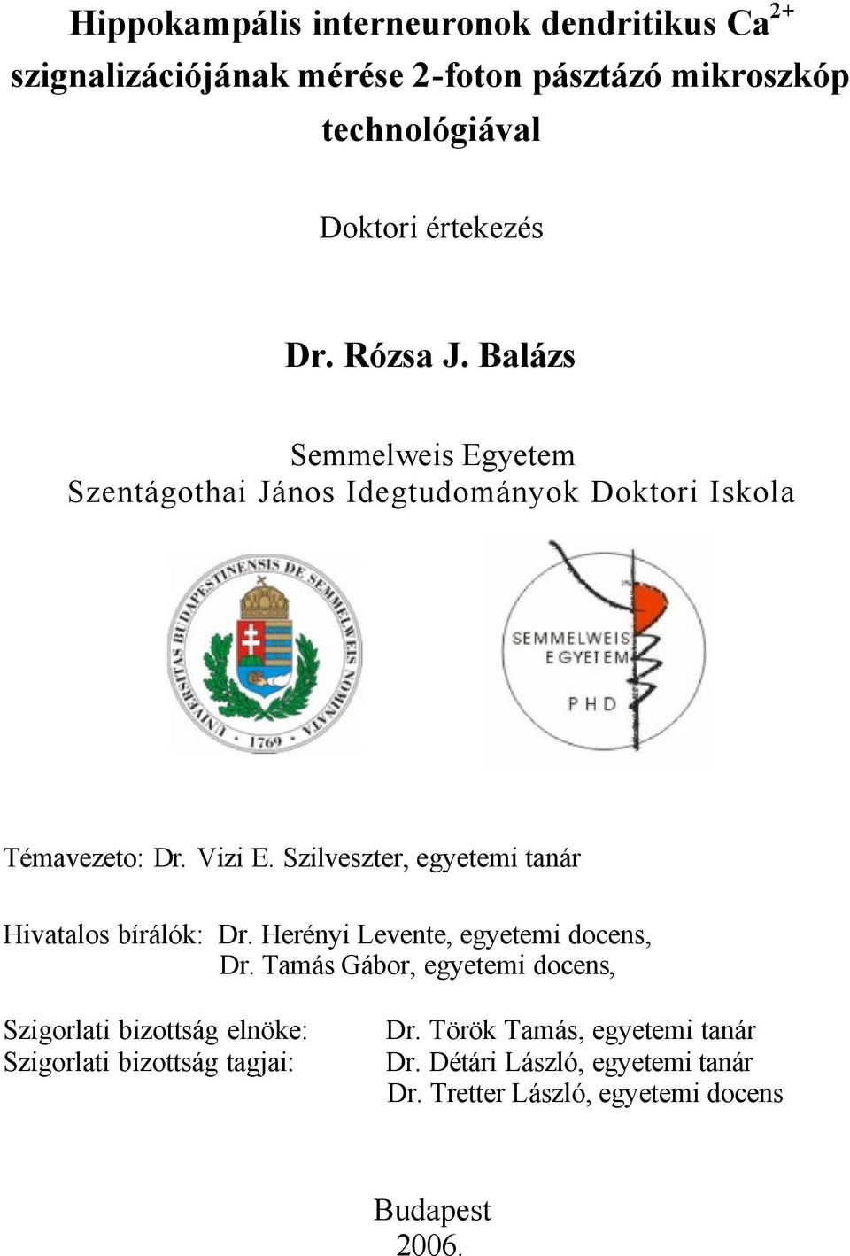 Hippokampális interneuronok dendritikus Ca 2+ szignalizációjának mérése 2- foton pásztázó mikroszkóp technológiával. Dr. Rózsa J. - PDF Ingyenes  letöltés