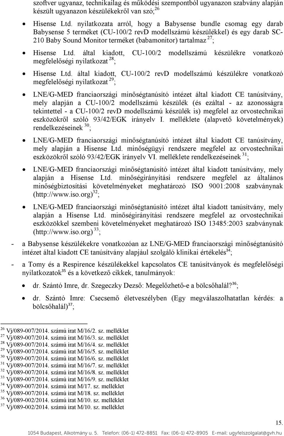 Hisense Ltd. által kiadott, CU-100/2 modellszámú készülékre vonatkozó megfelelőségi nyilatkozat 28 ; Hisense Ltd.