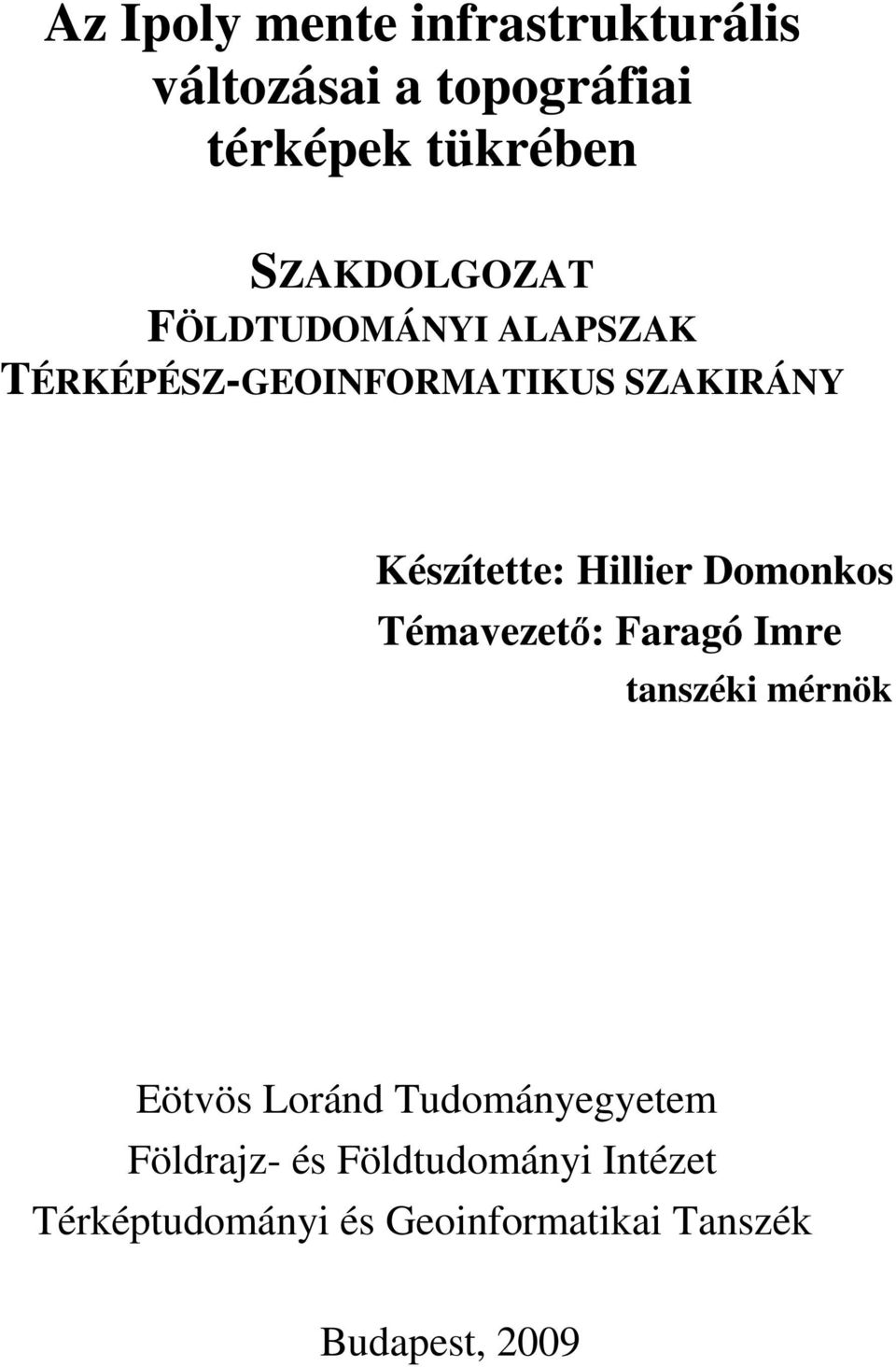 Hillier Domonkos Témavezetı: Faragó Imre tanszéki mérnök Eötvös Loránd