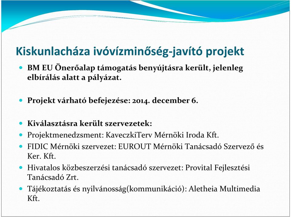 Kiválasztásra került szervezetek: Projektmenedzsment: KaveczkiTerv Mérnöki Iroda Kft.