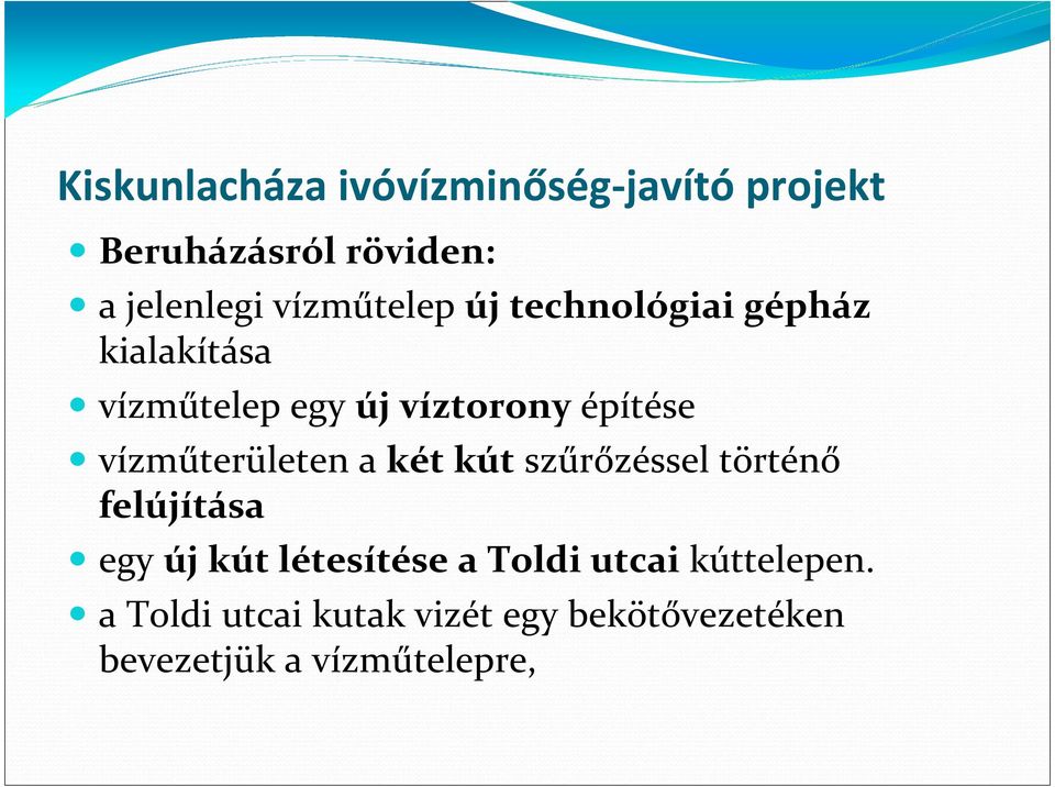 vízműterületen a két kút szűrőzéssel történő felújítása egy új kút létesítése a