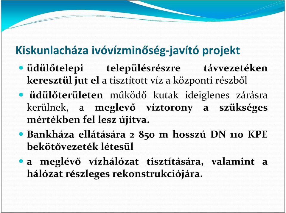 meglevő víztorony a szükséges mértékben fel lesz újítva.