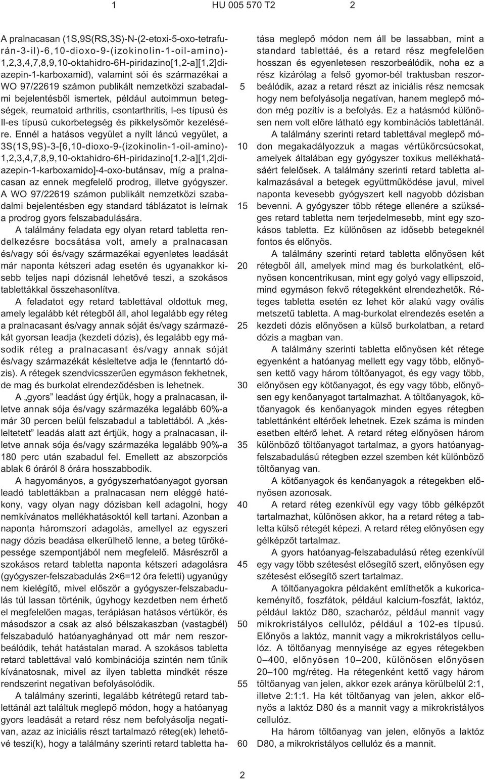 betegségek, reumatoid arthritis, csontarthritis, l¹es típusú és Il¹es típusú cukorbetegség és pikkelysömör kezelésére.