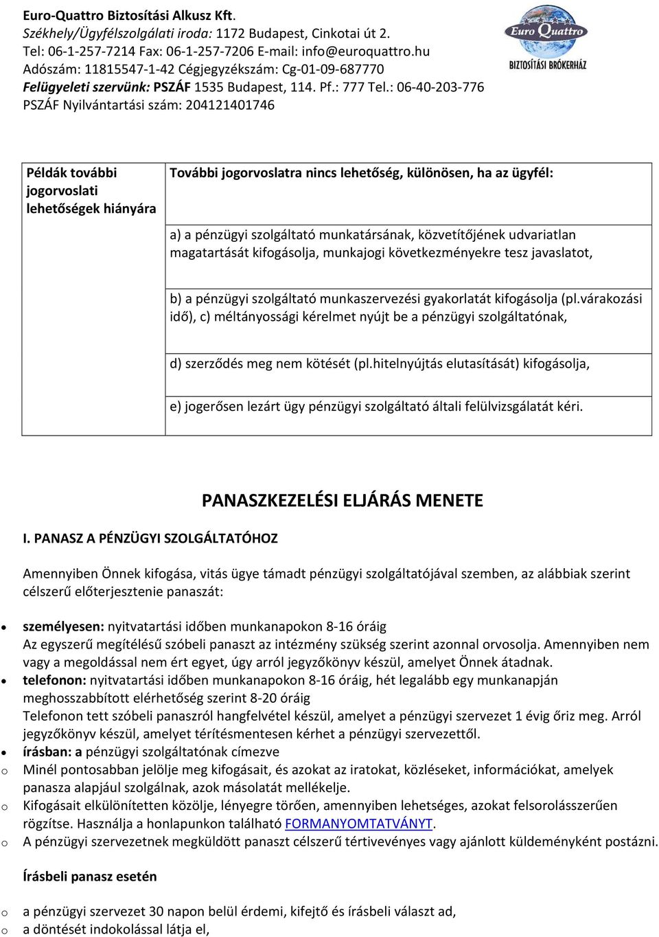 munkajgi következményekre tesz javaslatt, b) a pénzügyi szlgáltató munkaszervezési gyakrlatát kifgáslja (pl.