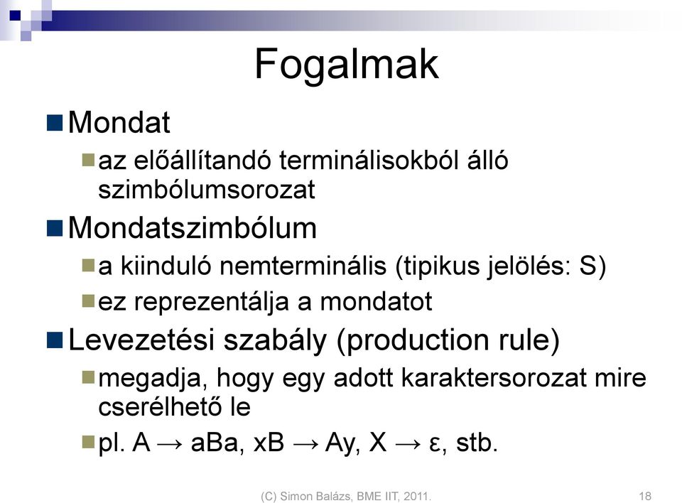 a mondatot Levezetési szabály (production rule) megadja, hogy egy adott