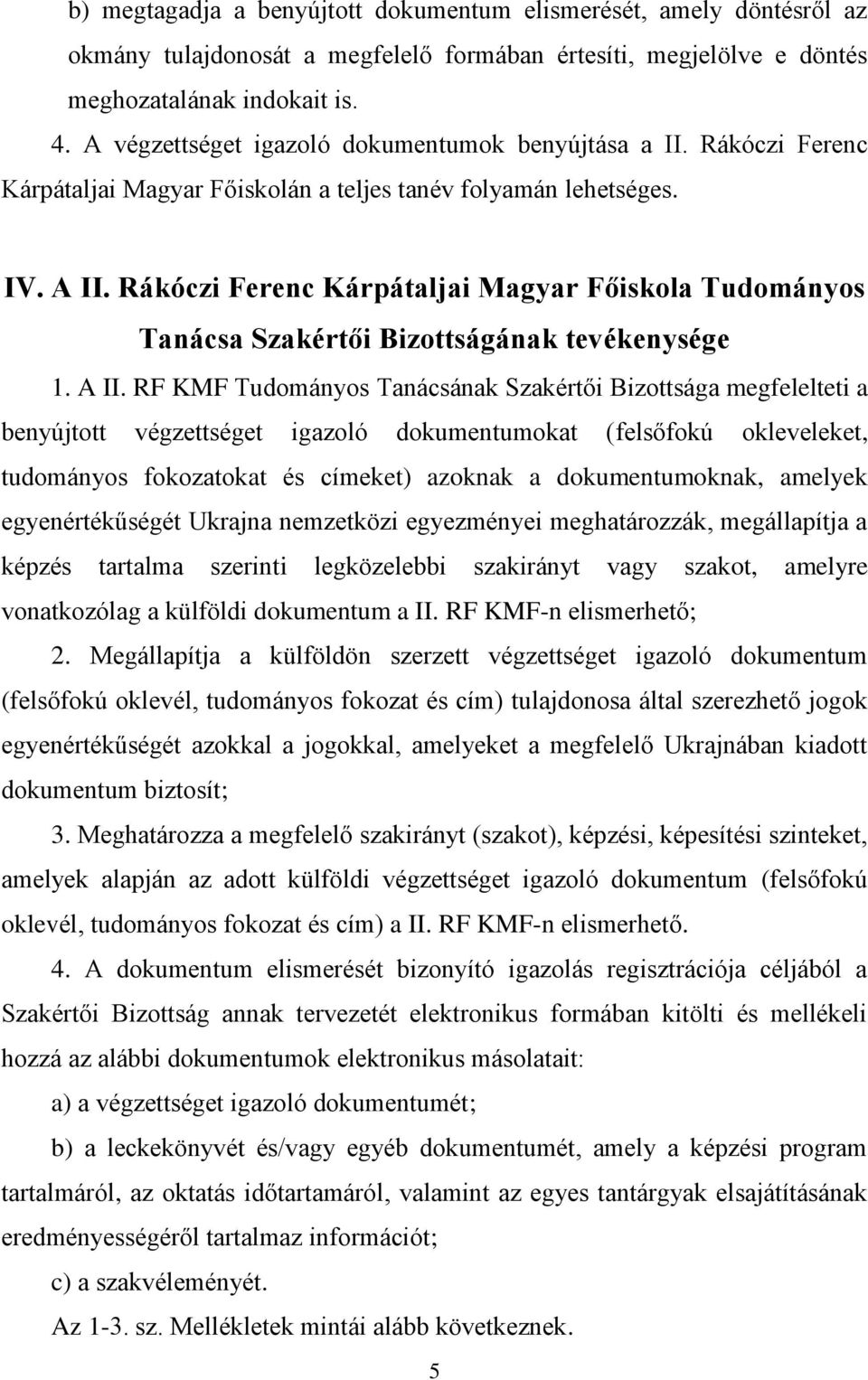 Rákóczi Ferenc Kárpátaljai Magyar Főiskola Tudományos Tanácsa Szakértői Bizottságának tevékenysége 1. A II.