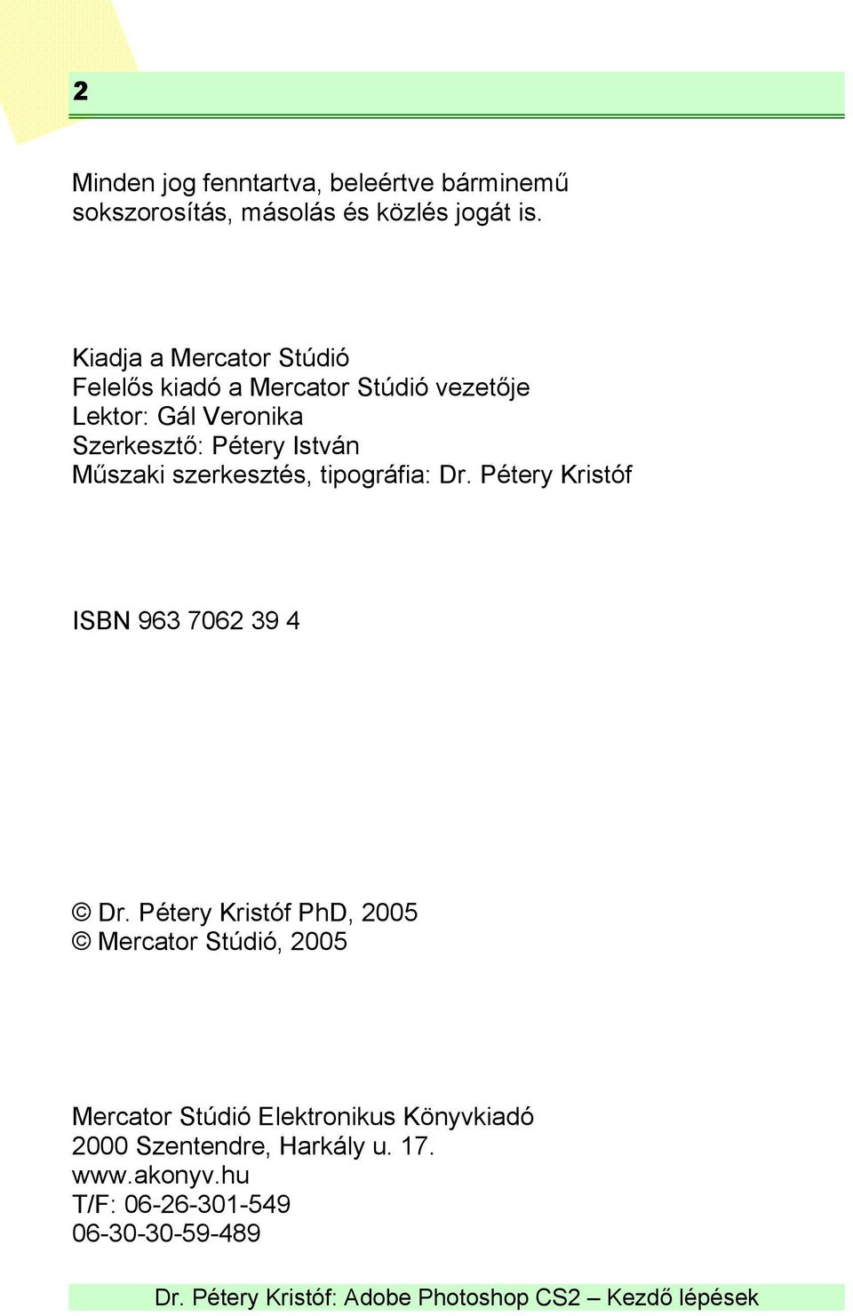 István Műszaki szerkesztés, tipográfia: Dr. Pétery Kristóf ISBN 963 7062 39 4 Dr.