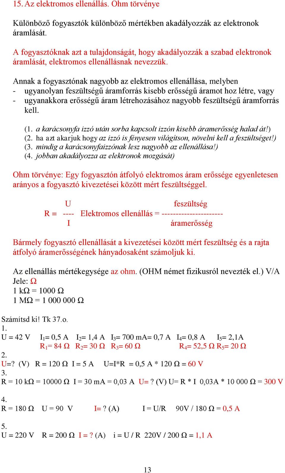 Elektromos jelenségek Testnek kétféle állapota lehet: pozitív és negatív  elektromos állapot. Sajátos környezetük van: elektromos mezőnek nevezzük. -  PDF Free Download