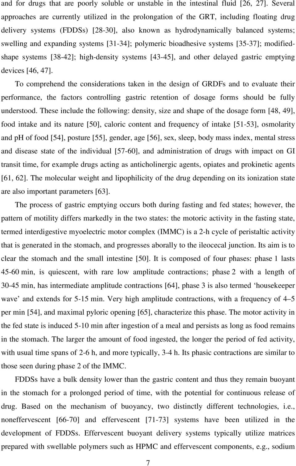 expanding systems [31-34]; polymeric bioadhesive systems [35-37]; modifiedshape systems [38-42]; high-density systems [43-45], and other delayed gastric emptying devices [46, 47].