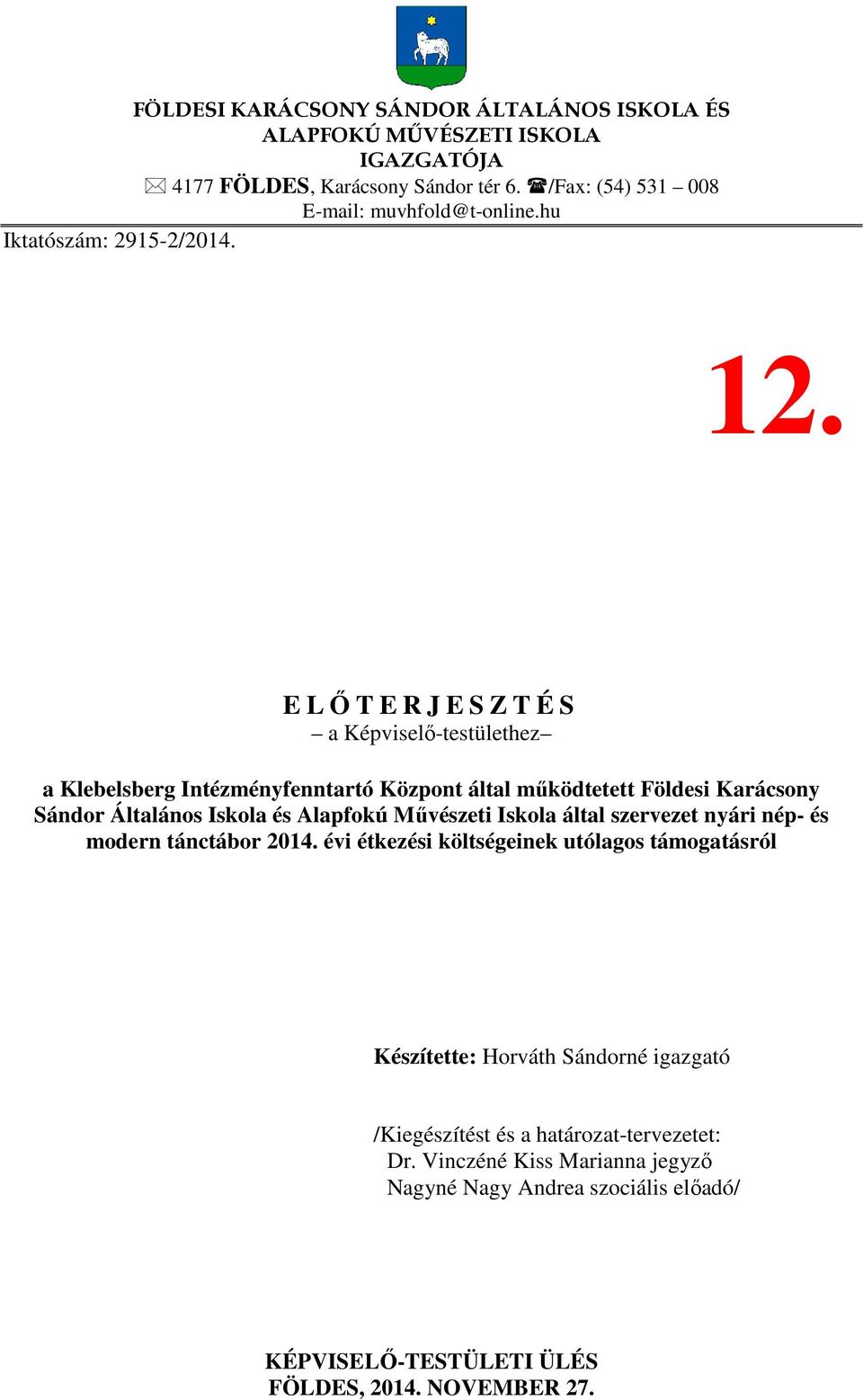 E LŐTERJESZTÉS a Képviselő-testülethez a Klebelsberg Intézményfenntartó Központ által működtetett Földesi Karácsony Sándor Általános Iskola és Alapfokú Művészeti