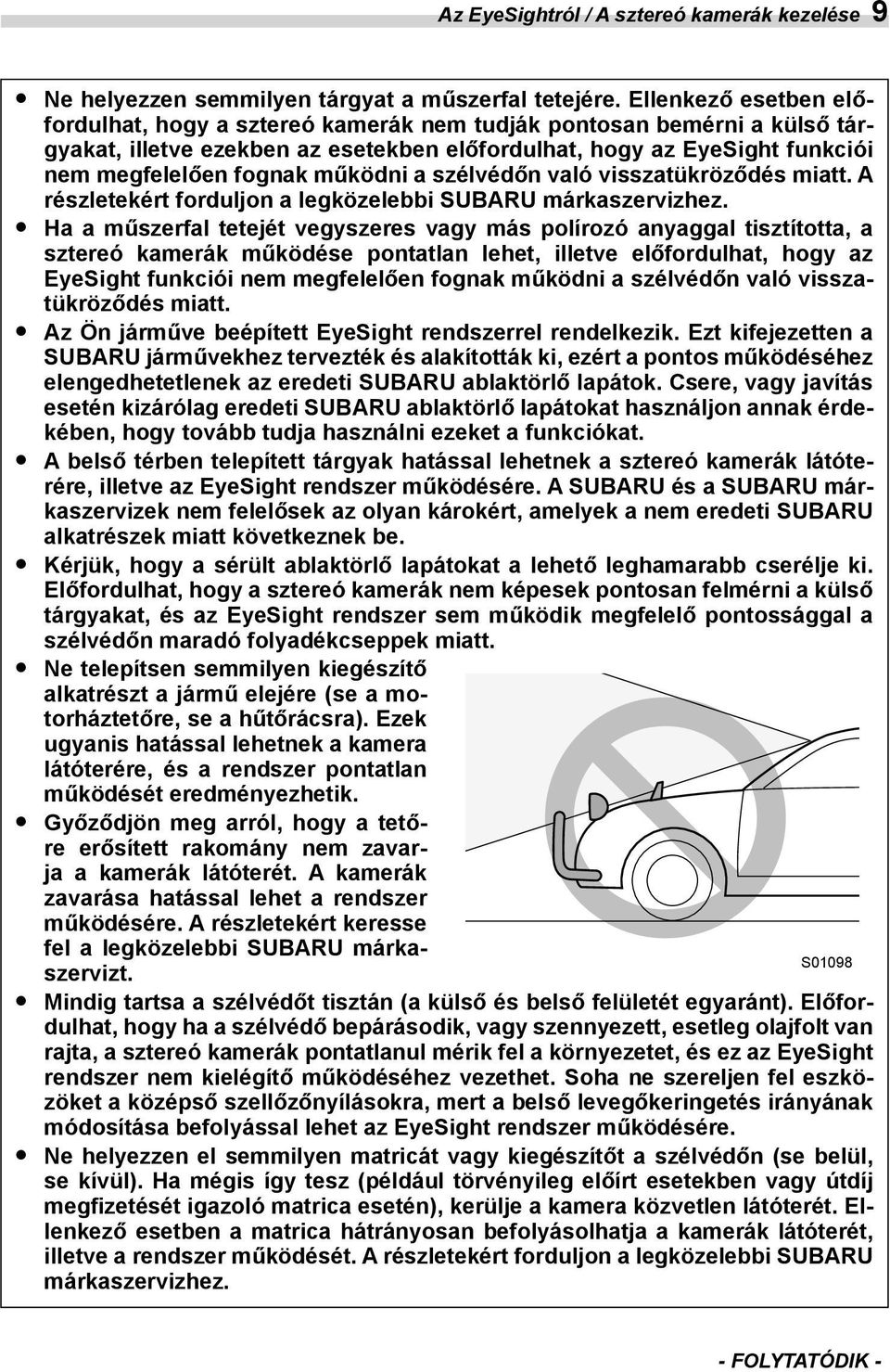 működni a szélvédőn való visszatükröződés miatt. A részletekért forduljon a legközelebbi SUBARU márkaszervizhez.