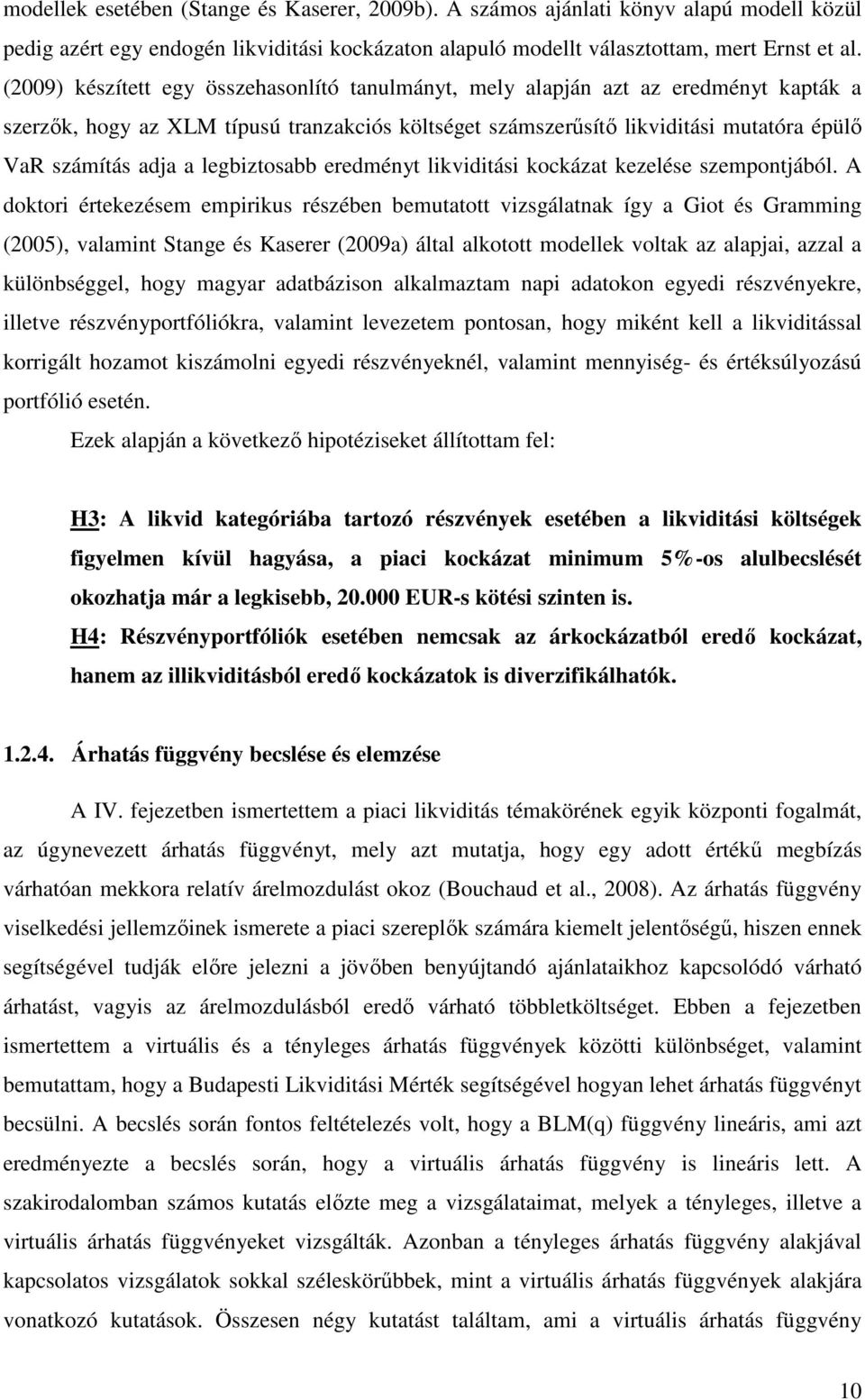 legbiztosabb eredményt likviditási kockázat kezelése szempontjából.