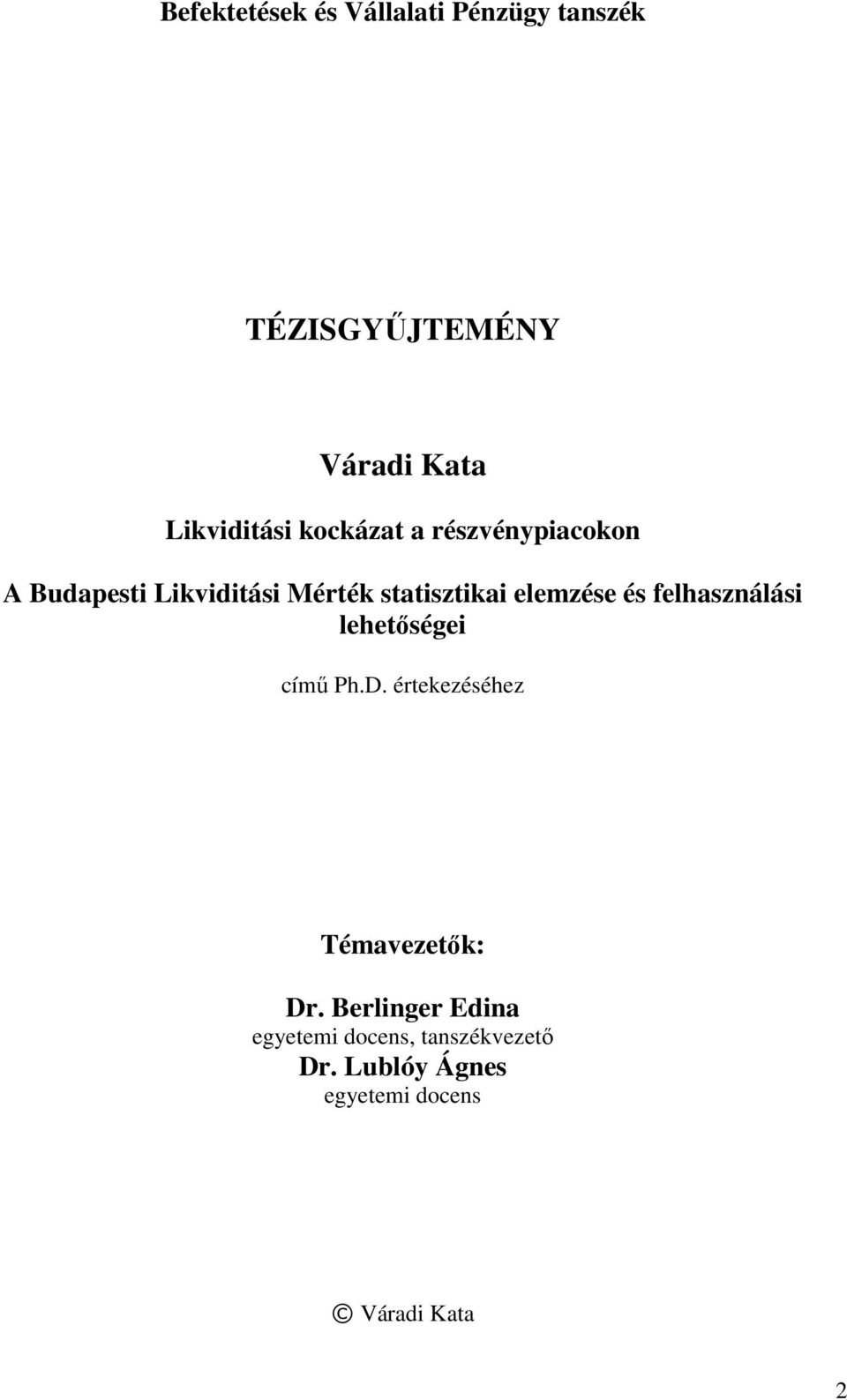 és felhasználási lehetőségei című Ph.D. értekezéséhez Témavezetők: Dr.