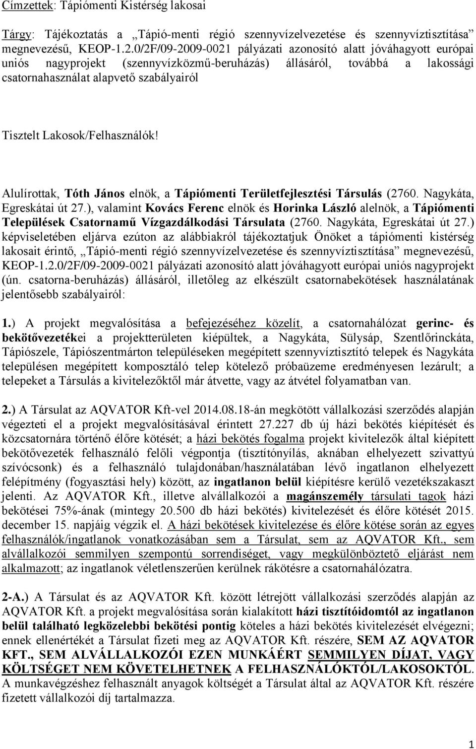 Lakosok/Felhasználók! Alulírottak, Tóth János elnök, a Tápiómenti Területfejlesztési Társulás (2760. Nagykáta, Egreskátai út 27.