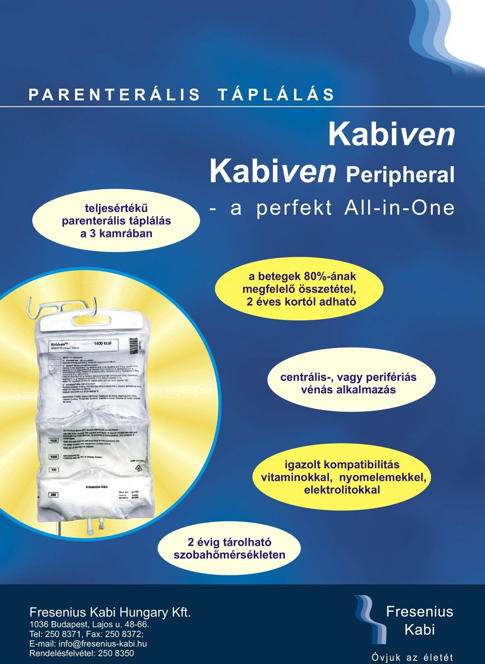 vitaminokkal, nyomelemekkel, elektrolitokkal 2 évig tárolható szobahõmérsékleten Fresenius Kabi Hungary Kft.