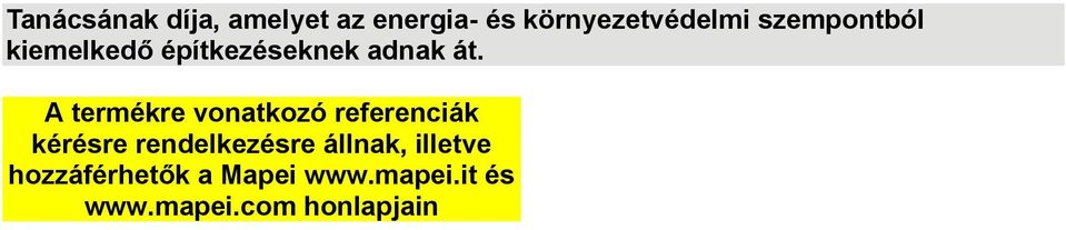 A termékre vonatkozó referenciák kérésre rendelkezésre