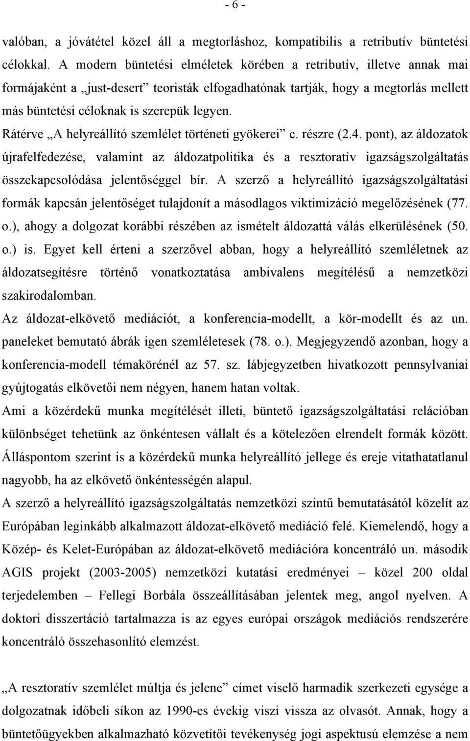 Rátérve A helyreállító szemlélet történeti gyökerei c. részre (2.4.