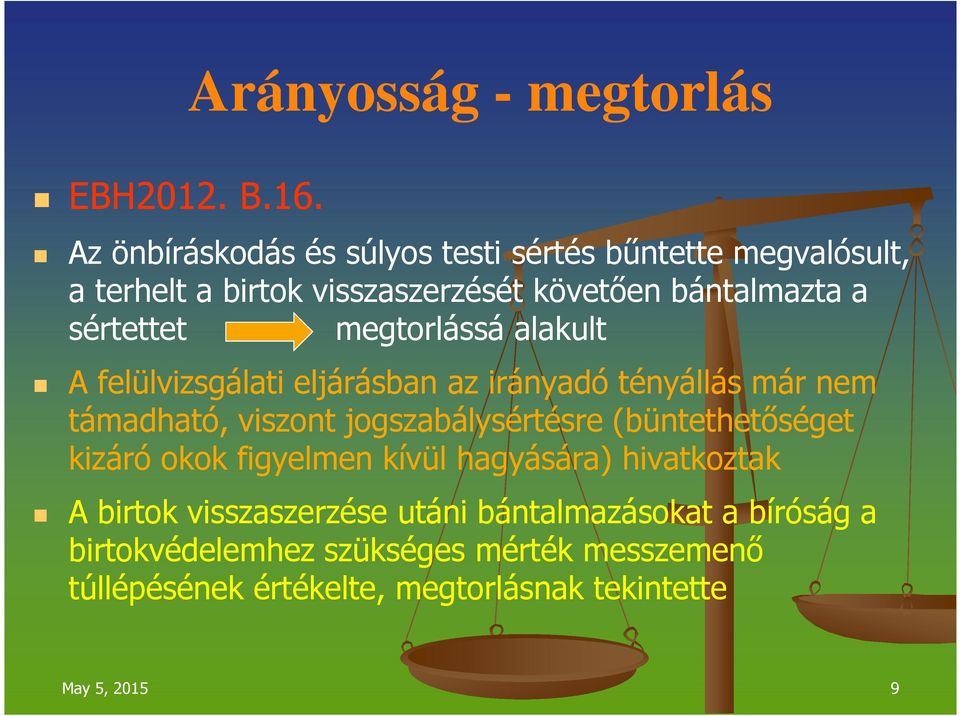 megtorlássá alakult A felülvizsgálati eljárásban az irányadó tényállás már nem támadható, viszont jogszabálysértésre