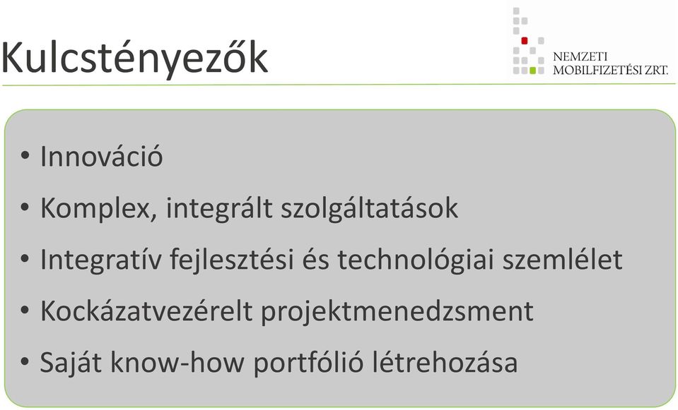 technológiai szemlélet Kockázatvezérelt