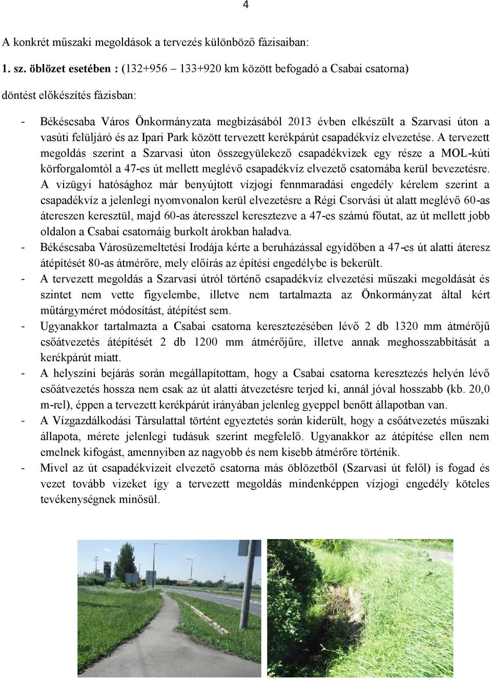 felüljáró és az Ipari Park között tervezett kerékpárút csapadékvíz elvezetése.