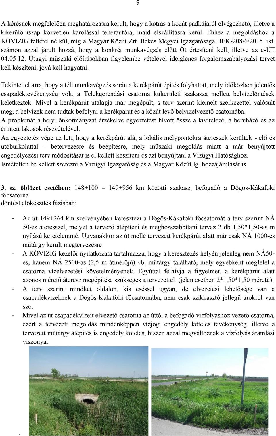 számon azzal járult hozzá, hogy a konkrét munkavégzés előtt Őt értesíteni kell, illetve az e-út 04.05.12.