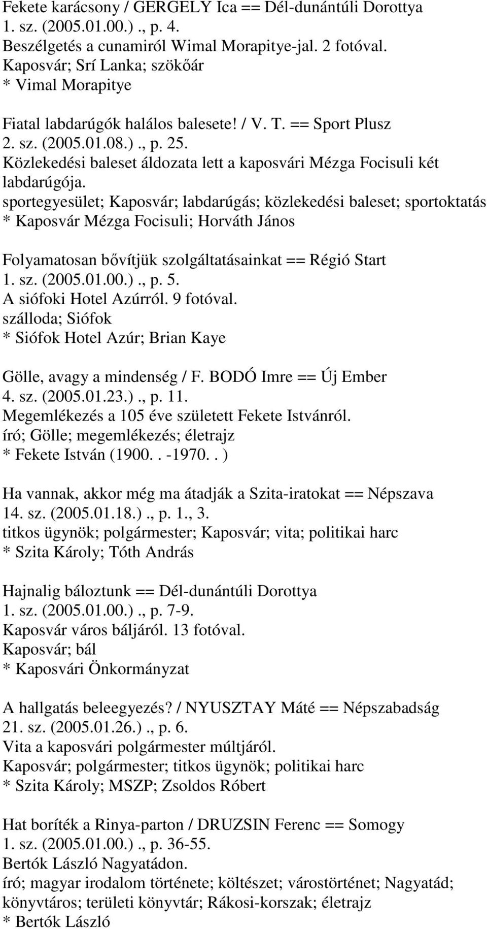 Közlekedési baleset áldozata lett a kaposvári Mézga Focisuli két labdarúgója.