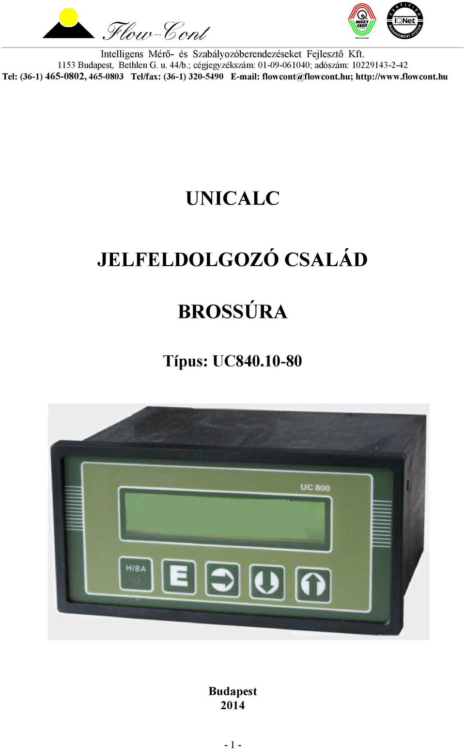 ; cégjegyzékszám: 01-09-061040; adószám: 10229143-2-42 Tel: (36-1) 465-0802, 465-0803