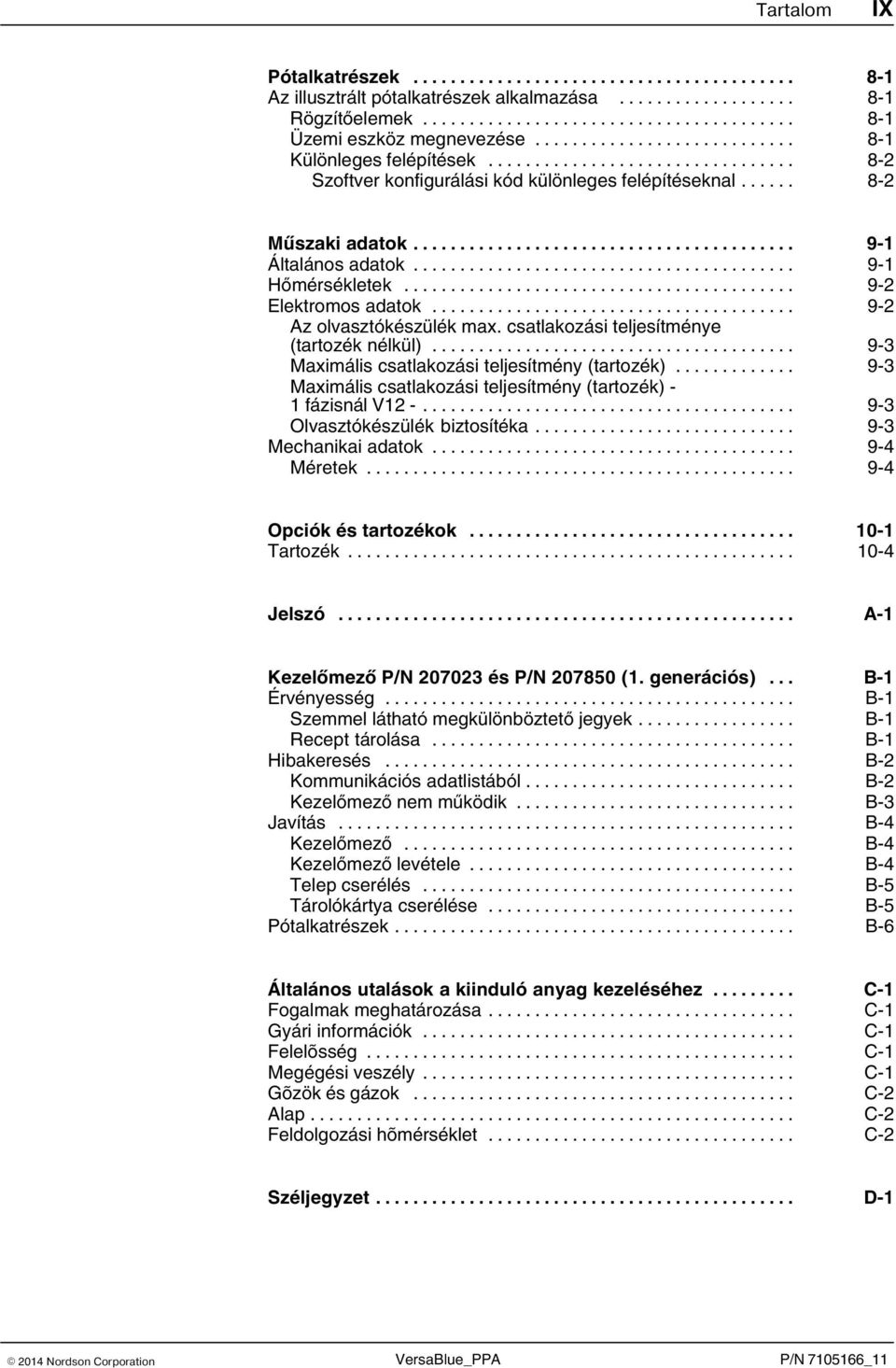csatlakozási teljesítménye (tartozék nélkül)... 9 3 Maximális csatlakozási teljesítmény (tartozék)... 9 3 Maximális csatlakozási teljesítmény (tartozék) - 1 fázisnál V12 -.