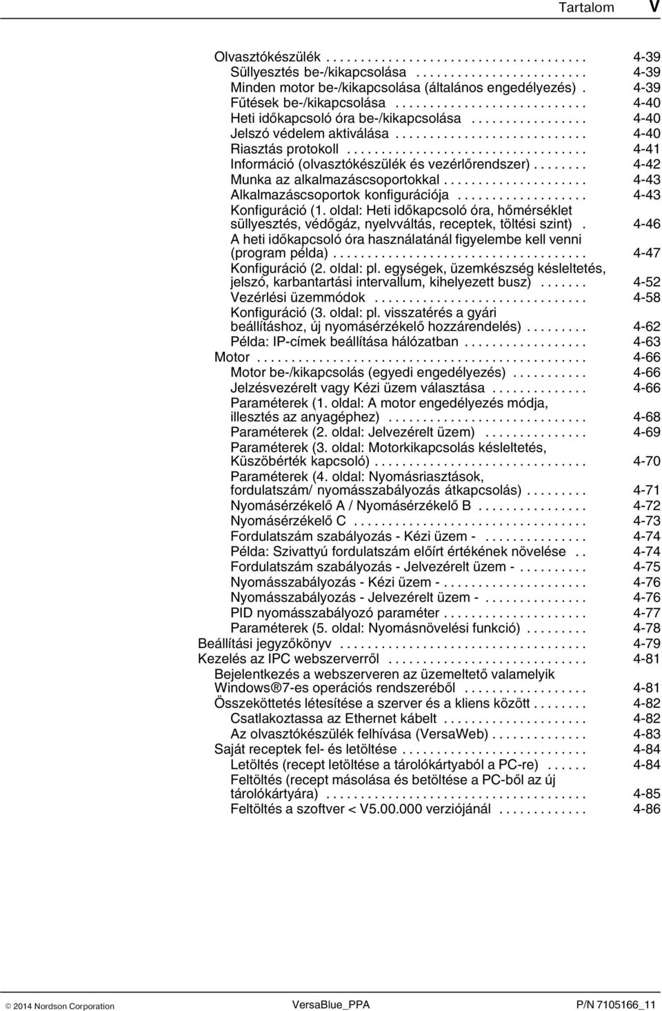 .. 4 42 Munka az alkalmazáscsoportokkal... 4 43 Alkalmazáscsoportok konfigurációja... 4 43 Konfiguráció (1.