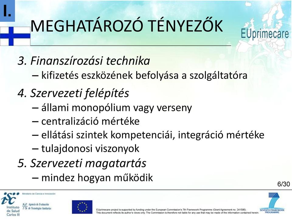 Szervezeti felépítés állami monopólium vagy verseny centralizáció mértéke