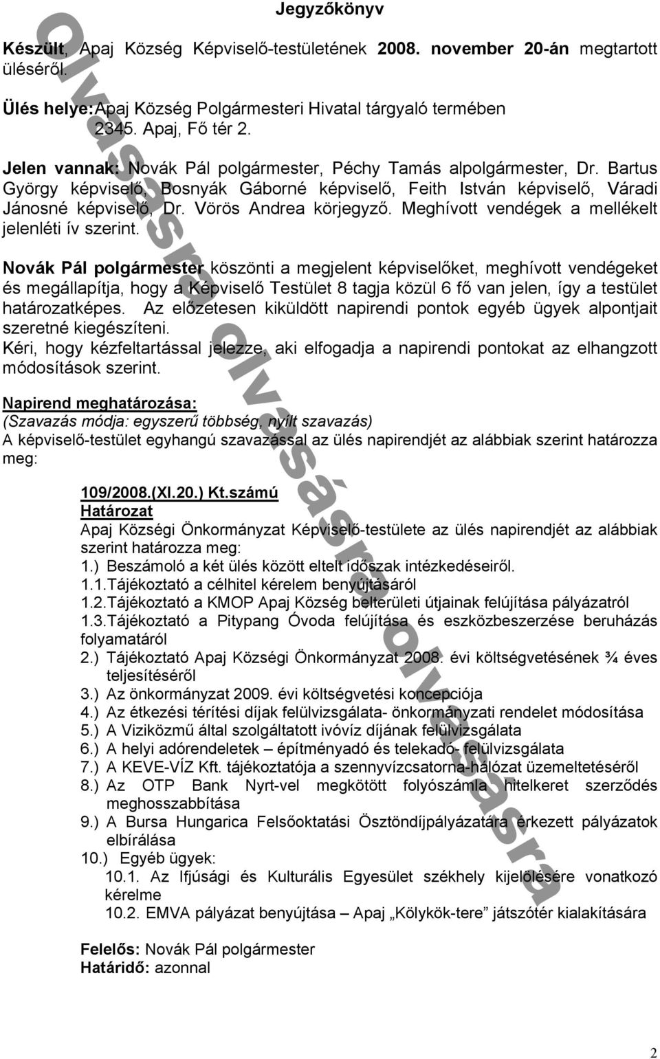 viselᔗ勗 eith István ké viselᔗ勗 Vár di Jánosné ké viselᔗ勗 Dr Vörös ndre kör egyzᔗ勗 Meghívott vendégek mellékelt elenléti ív szerint N k köszönti meg elent ké viselᔗ勗ket meghívott vendégeket és megáll