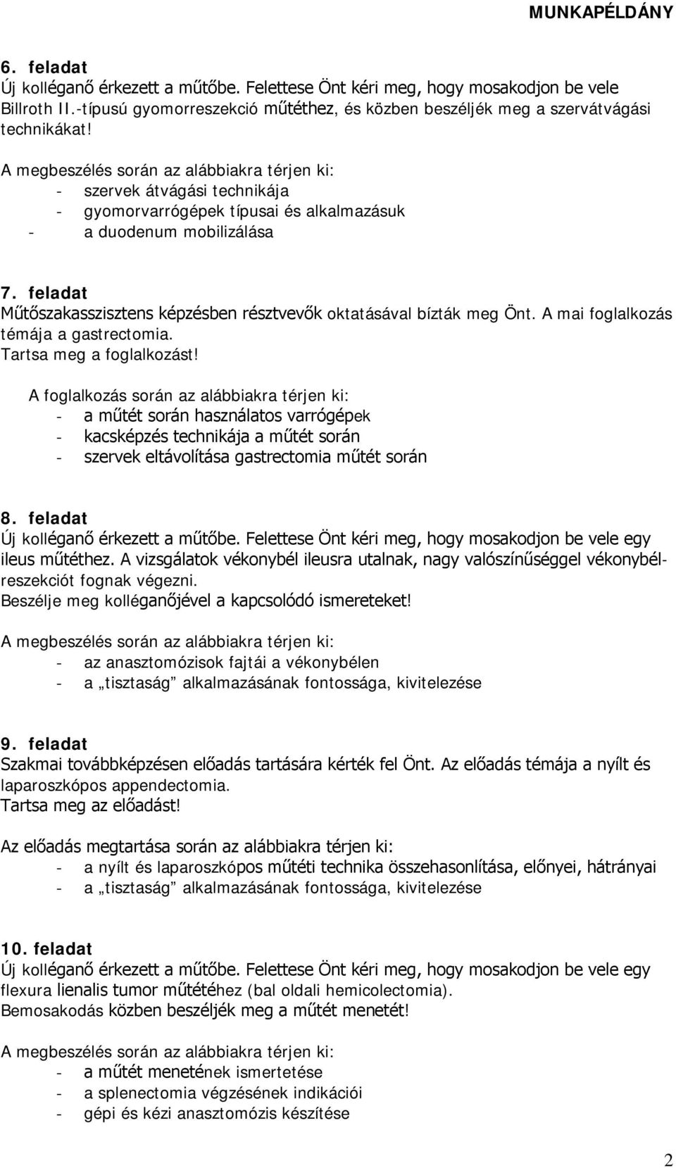 A mai foglalkozás témája a gastrectomia. Tartsa meg a foglalkozást!