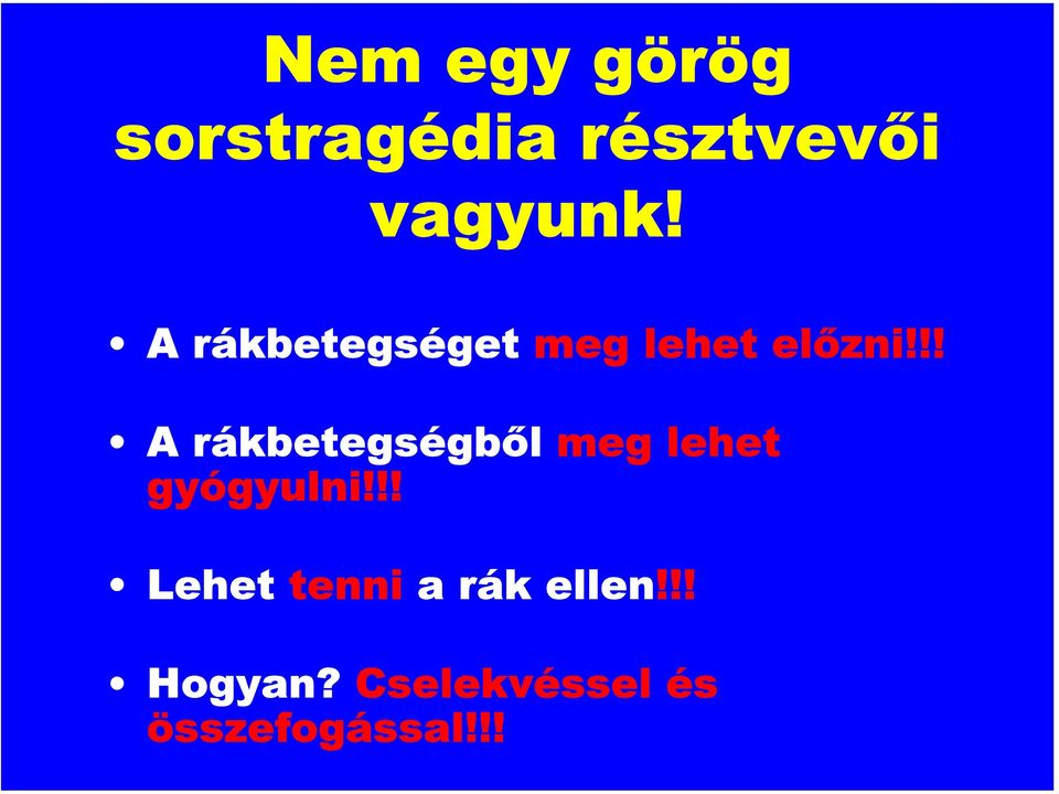 !! A rákbetegségből meg lehet gyógyulni!