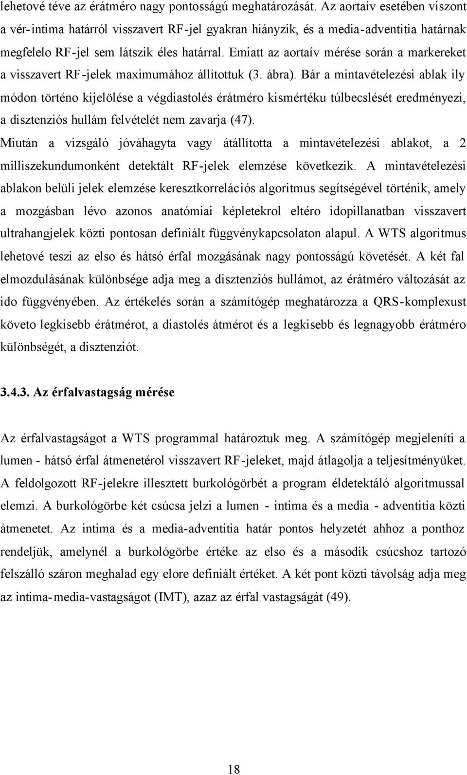 Emiatt az aortaív mérése során a markereket a visszavert RF-jelek maximumához állítottuk (3. ábra).