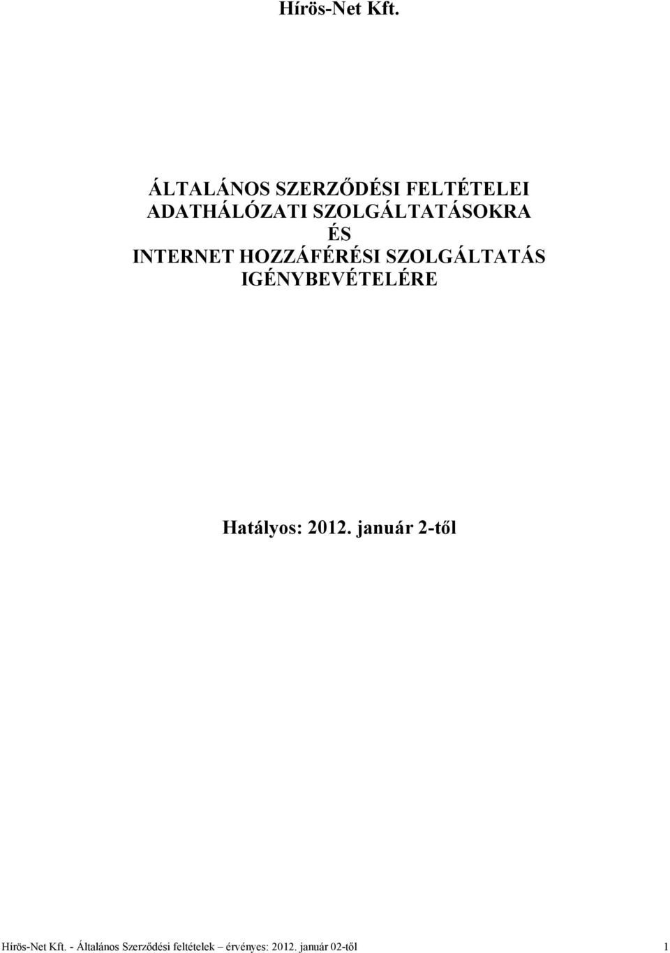 SZOLGÁLTATÁSOKRA ÉS INTERNET HOZZÁFÉRÉSI SZOLGÁLTATÁS