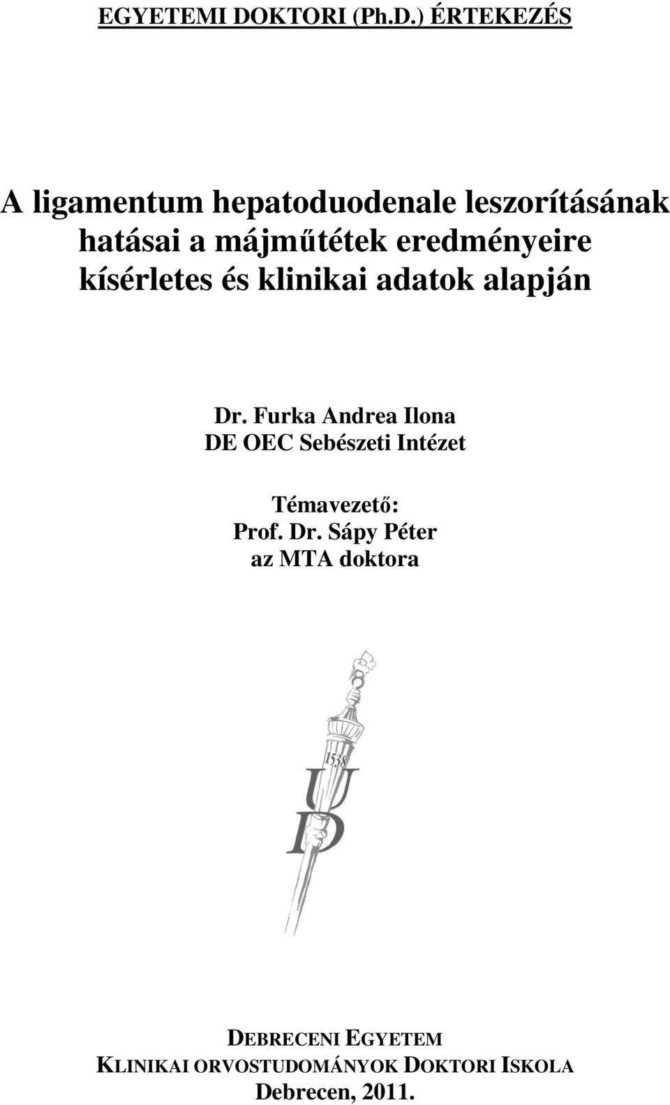) ÉRTEKEZÉS A ligamentum hepatoduodenale leszorításának hatásai a májműtétek