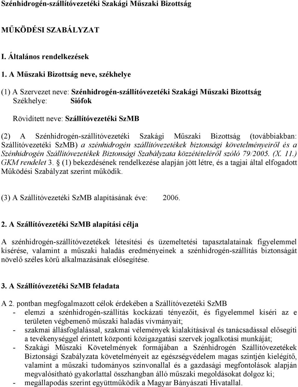 Szénhidrogén-szállítóvezetéki Szakági Műszaki Bizottság (továbbiakban: Szállítóvezetéki SzMB) a szénhidrogén szállítóvezetékek biztonsági követelményeiről és a Szénhidrogén Szállítóvezetékek