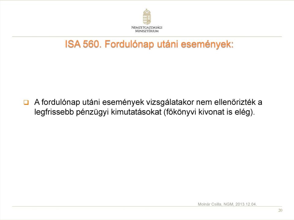 utáni események vizsgálatakor nem