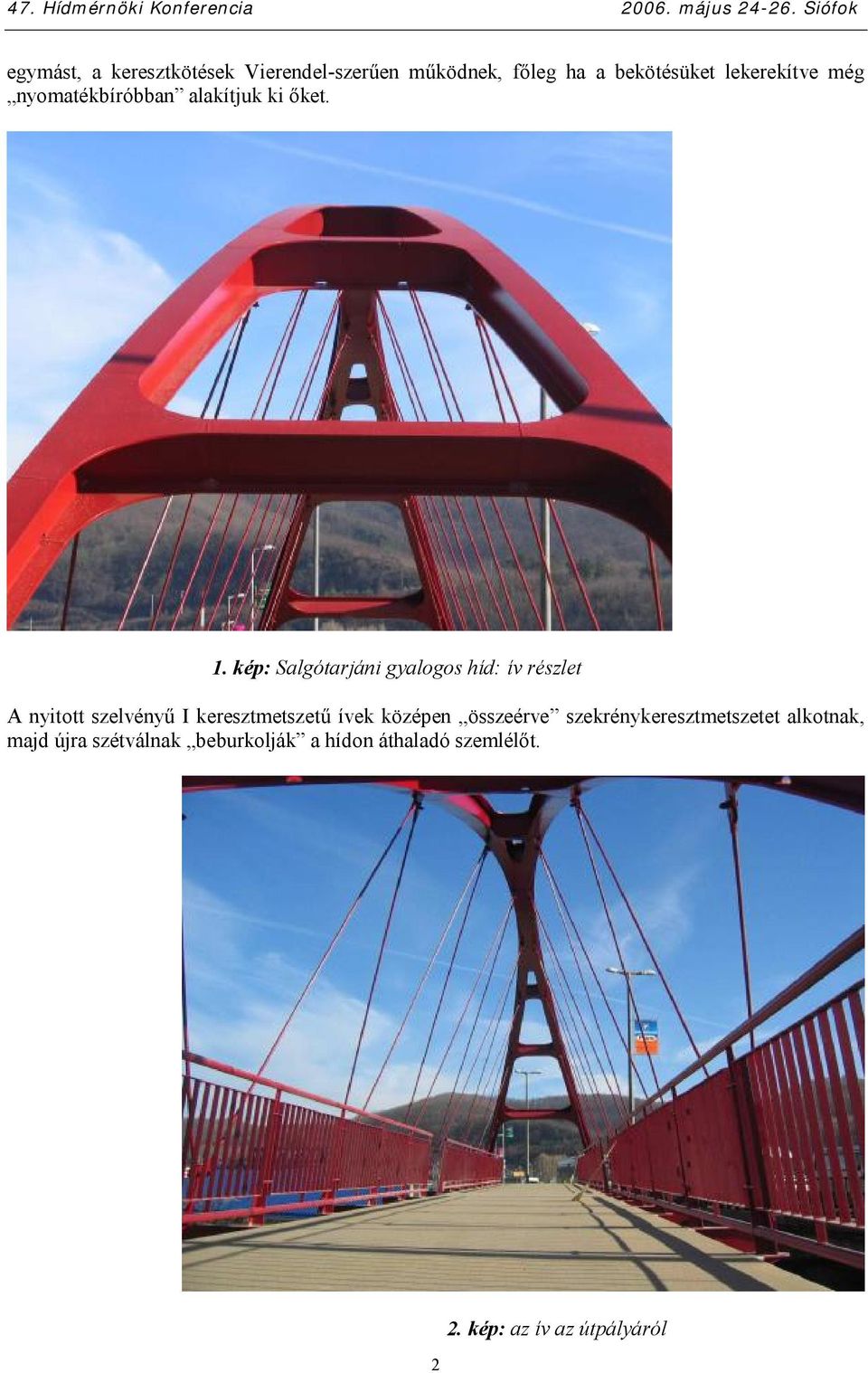 kép: Salgótarjáni gyalogos híd: ív részlet A nyitott szelvényű I keresztmetszetű ívek