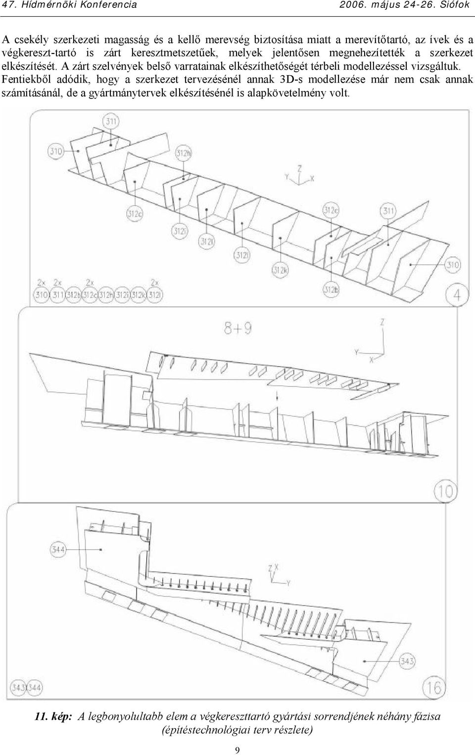 A zárt szelvények belső varratainak elkészíthetőségét térbeli modellezéssel vizsgáltuk.