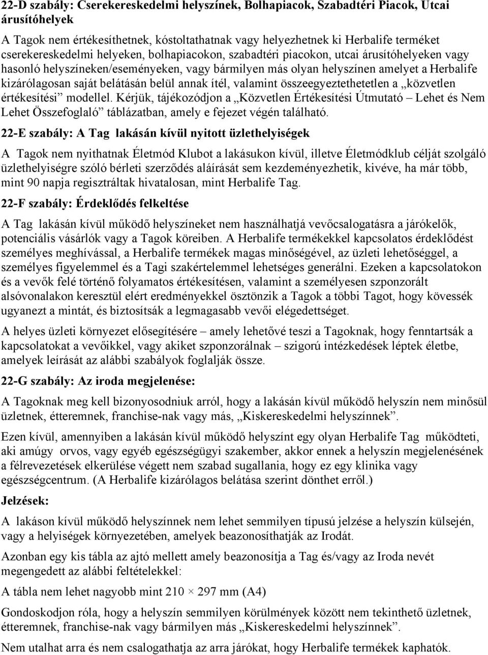 annak ítél, valamint összeegyeztethetetlen a közvetlen értékesítési modellel.