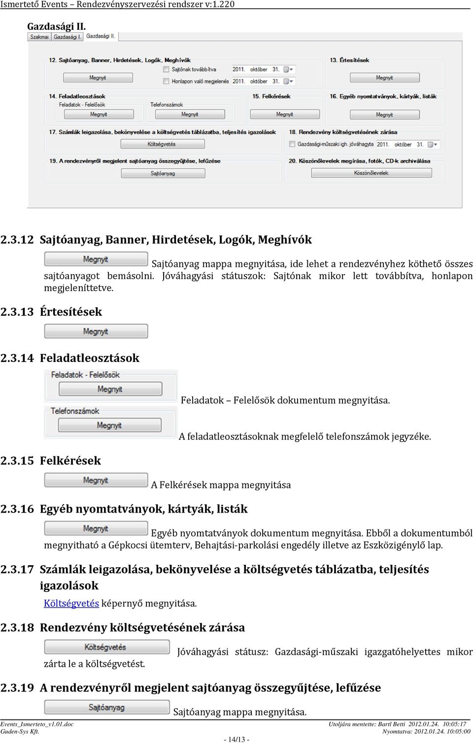 A Felkérések mappa megnyitása 2.3.16 Egyéb nyomtatványok, kártyák, listák Egyéb nyomtatványok dokumentum megnyitása.